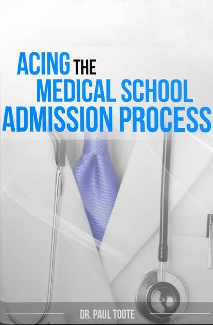 Acing the Medical School Admission Process