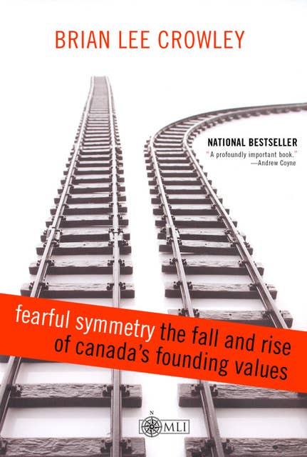 Fearful Symmetry - the Fall and Rise of Canada's Founding Values
