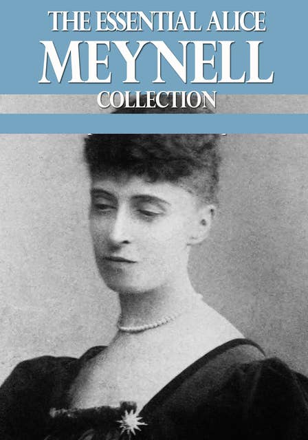 The Essential Alice Meynell Collection
