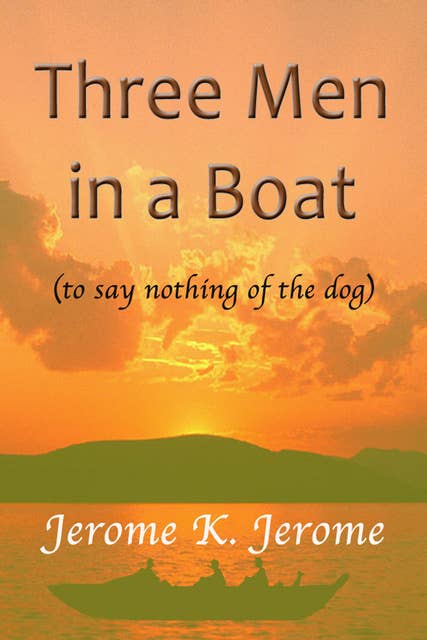 Three Men In a Boat - (To Say Nothing of the Dog)