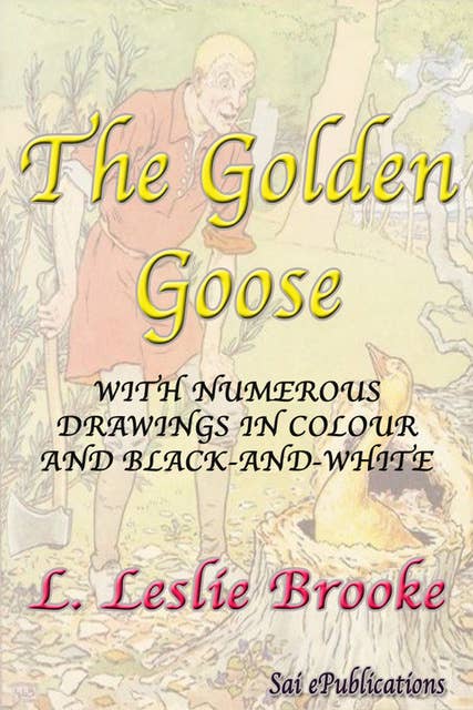 The Golden Goose - With Numerous Drawings in Colour and Black-and-White