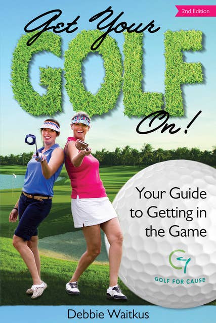Get Your Golf On! Your Guide for Getting In the Game