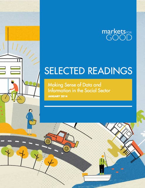 Markets for Good Selected Readings: Making Sense of Data and Information in the Social Sector