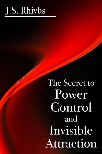 The Secret to Power, Control and Invisible Attraction