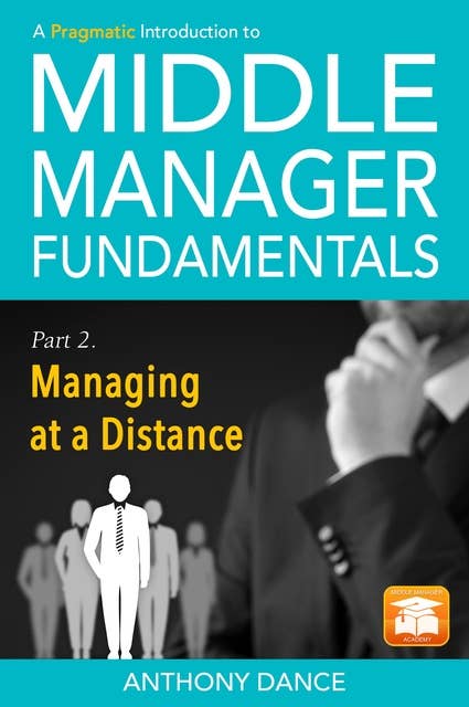 A Pragmatic Introduction to Middle Manager Fundamentals: Part 2 - Managing at a Distance