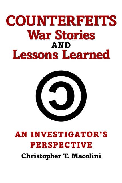 Counterfeits, War Stories and Lessons Learned: An Investigator's Perspective