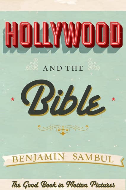 Hollywood and the Bible: The Good Book in Motion Pictures