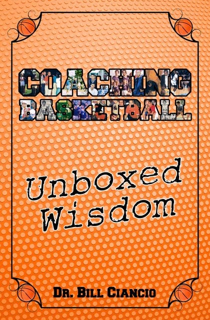 Coaching Basketball: Unboxed Wisdom