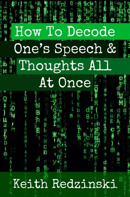 How To Decode One's Speech & Thoughts All At Once
