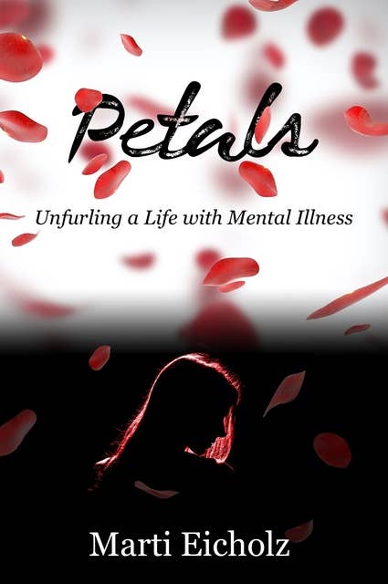 Petals: Unfurling a Life with Mental Illness