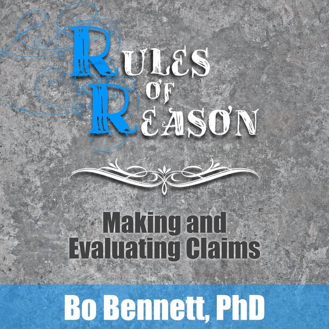 Rules of Reason: Making and Evaluating Claims