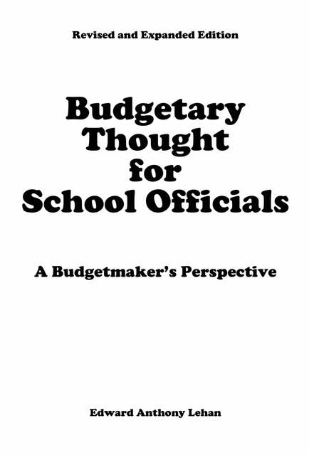 Budgetary Thought For School Officials: A Budgetmaker's Perspective