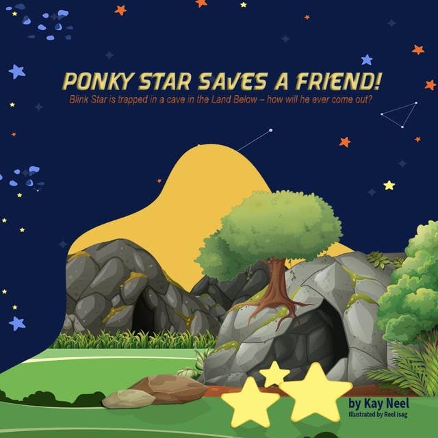 Ponky Star Saves a Friend: Blink Star is trapped in a cave in the Land Below. Will he ever come out?