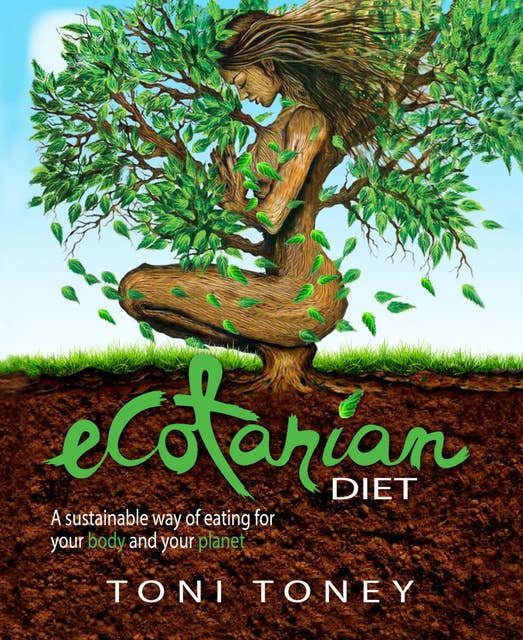 Ecotarian Diet: A sustainable way of eating for your body and your planet