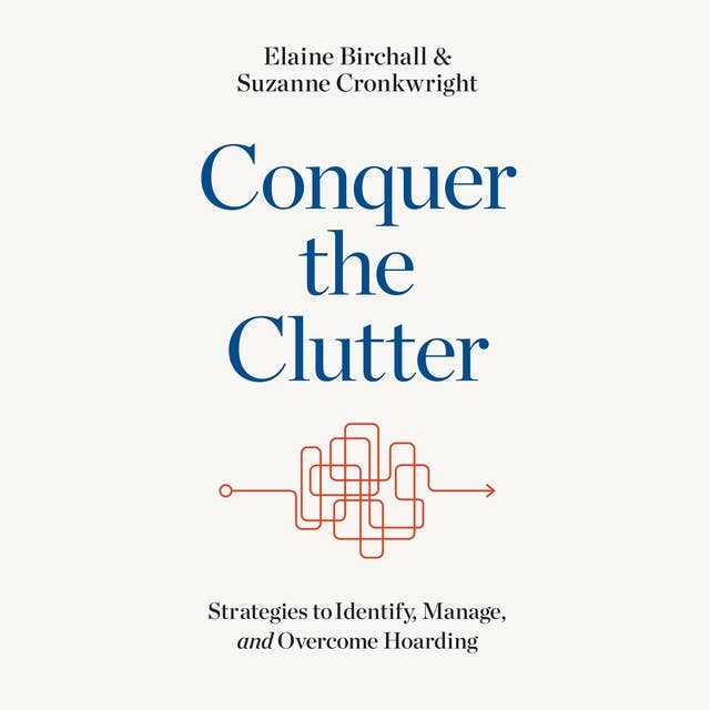 Conquer the Clutter: Strategies to Identify, Manage, and Overcome Hoarding