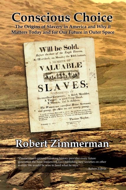 Conscious Choice: The Origins of Slavery in America and Why it Matters Today and for Our Future in Outer Space