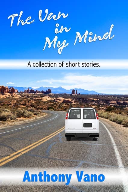 The Van in My Mind: A collection of short stories.