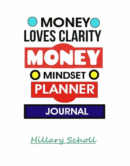 Money Loves Clarity -Money Mindset Planner Journal