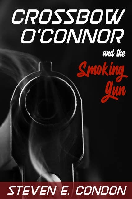 Crossbow O'Connor and the Smoking Gun