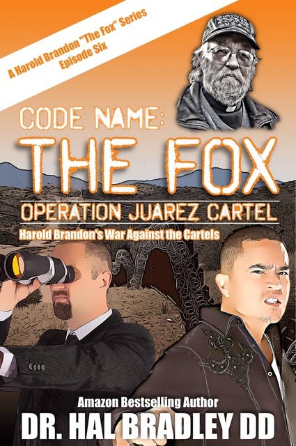 CODE NAME: THE FOX: Operation Juarez Cartel