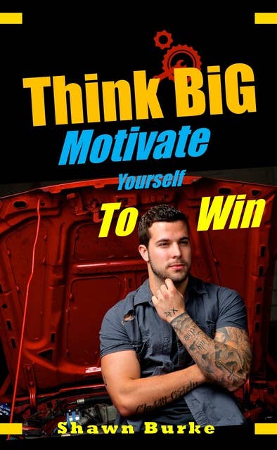 Think Big Motivate Yourself to Win