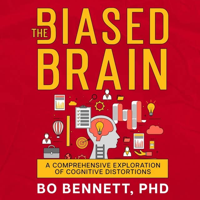 The Biased Brain: A Comprehensive Exploration of Cognitive Distortions