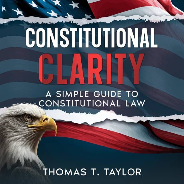 Constitutional Clarity: A Simple Guide to Constitutional Law