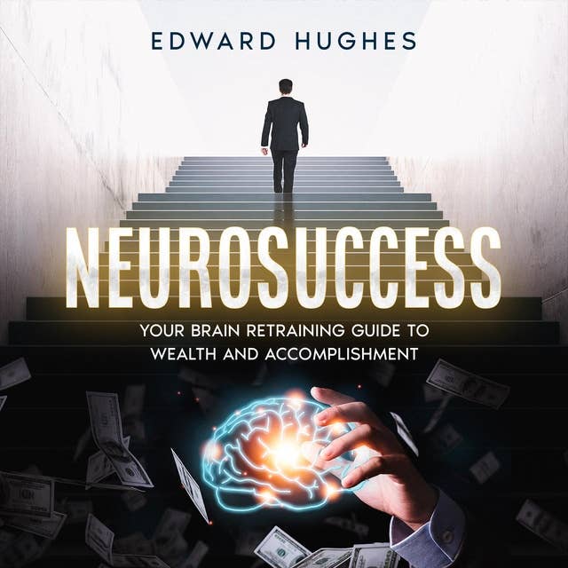 NeuroSuccess: Your Brain Retraining Guide to Wealth and Accomplishment