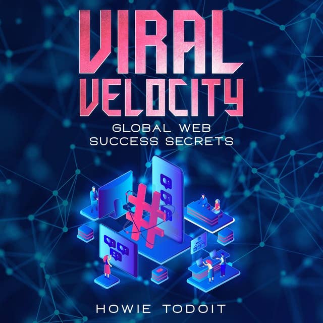 Viral Velocity: Global Web Success Secrets