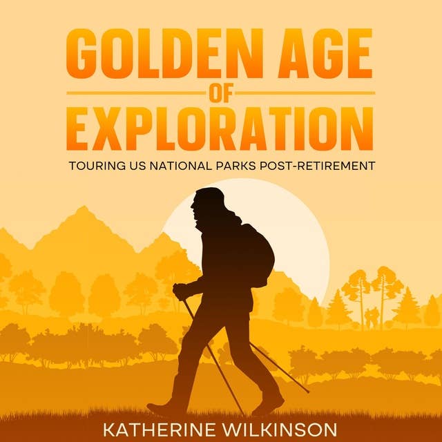 Golden Age of Exploration: Touring US National Parks Post-Retirement