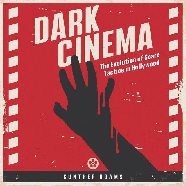 Dark Cinema: The Evolution of Scare Tactics in Hollywood