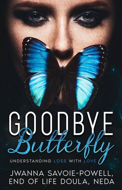 Goodbye, Butterfly: Understanding Loss with Love
