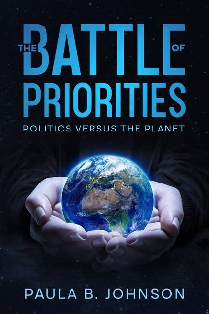 The Battle of Priorities: Politics versus The Planet