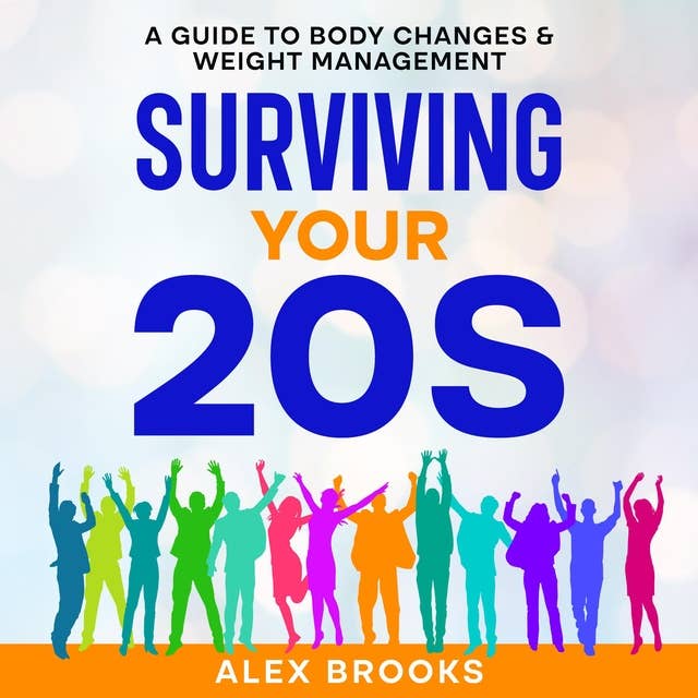 Surviving Your 20s: A Guide to Body Changes & Weight Management