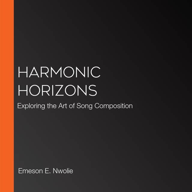 Harmonic Horizons: Exploring the Art of Song Composition