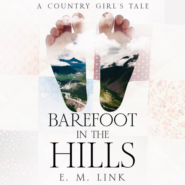 Barefoot in the Hills: A Country Girl's Tale