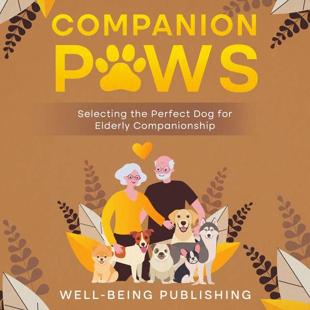 Companion Paws: Selecting the Perfect Dog for Elderly Companionship