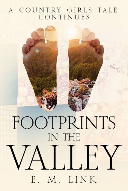 Footprints in the Valley: A Country Girls Tale, Continues