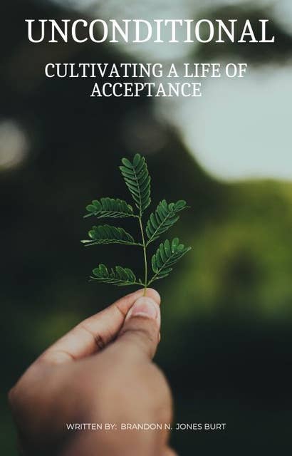 Unconditional: Cultivating a Life of Acceptance