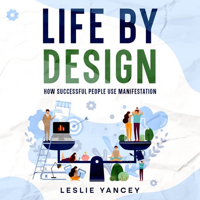 Life by Design: How Successful People Use Manifestation