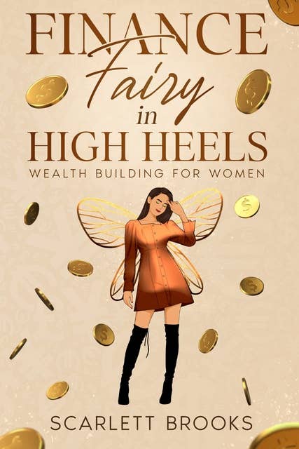 Finance Fairy in High Heels: Wealth Building for Women