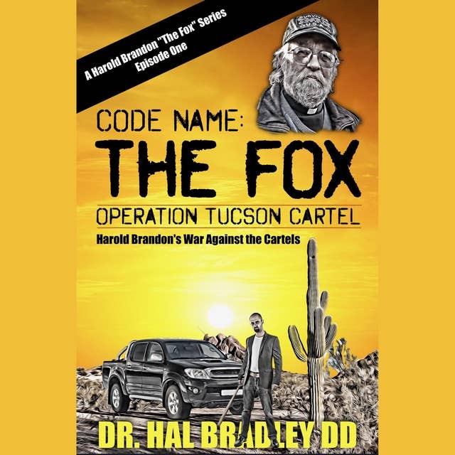 CODE NAME: THE FOX: Operation Tucson Cartel