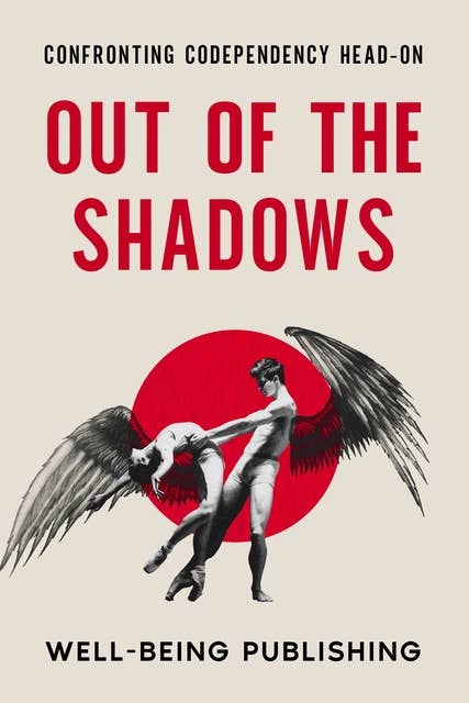 Out of the Shadows: Confronting Codependency Head-On