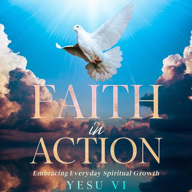 Faith in Action: Embracing Everyday Spiritual Growth
