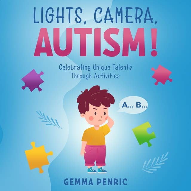 Lights, Camera, Autism!: Celebrating Unique Talents Through Activities