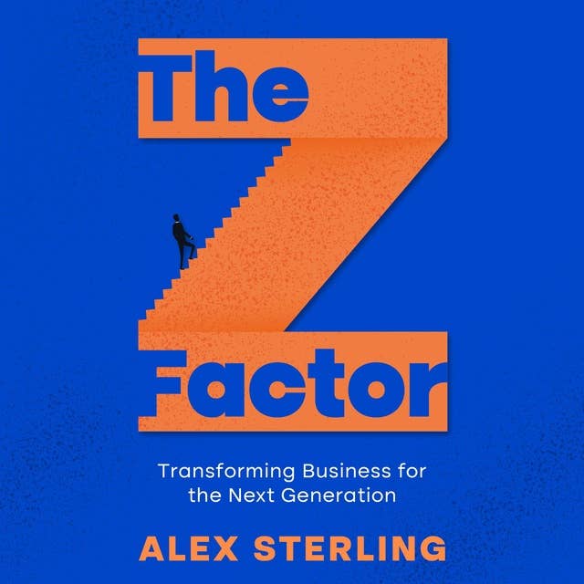 The Z Factor: Transforming Business for the Next Generation