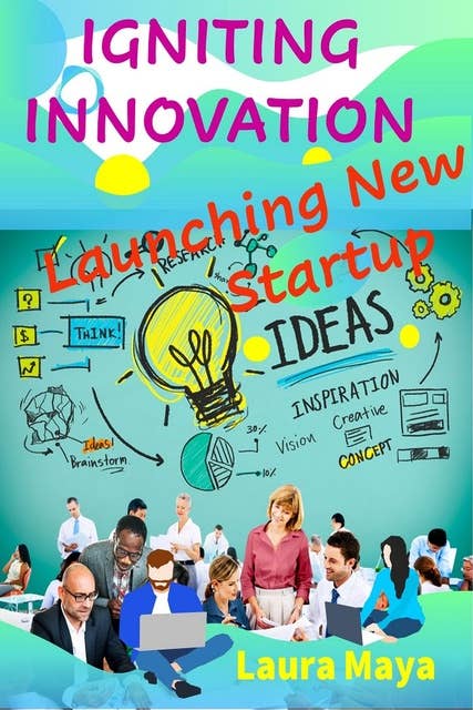 Igniting Innovation: Launching New Startup Ideas