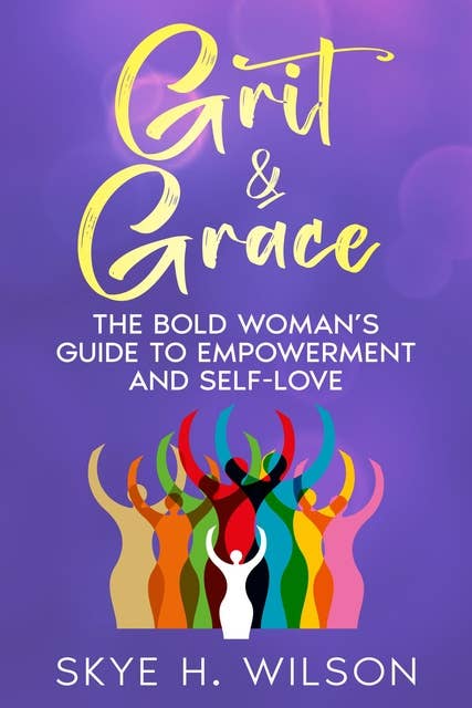 Grit & Grace: The Bold Woman's Guide to Empowerment and Self-Love