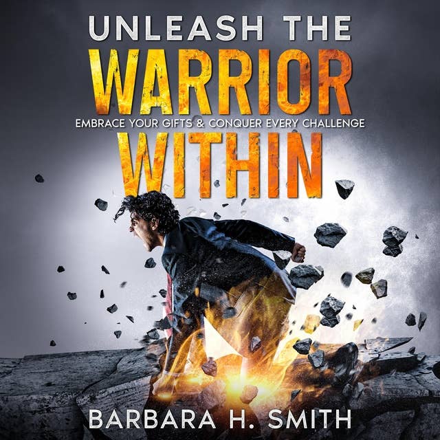 Unleash the Warrior Within: Embrace Your Gifts & Conquer Every Challenge