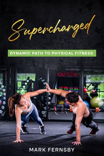 Supercharged: Dynamic Path to Physical Fitness